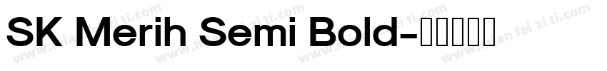 SK Merih Semi Bold字体转换